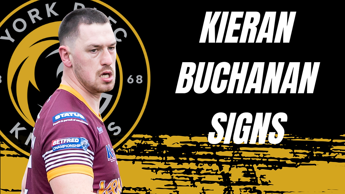 York RLFC announce big news: Kieran Buchanan signs for 2025